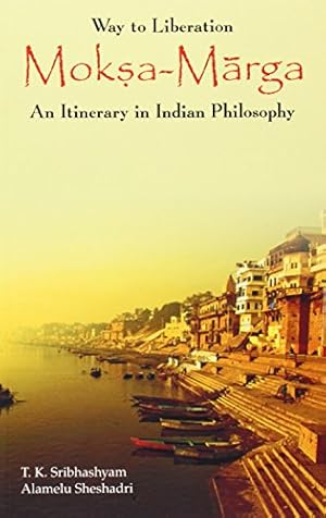 Bild des Verkufers fr Way to Liberation: Moksha Marga: An Itinerary in Indian Philosophy zum Verkauf von WeBuyBooks