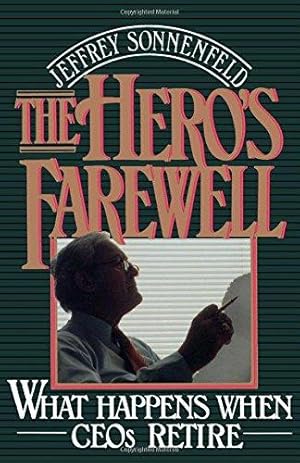 Imagen del vendedor de The Hero's Farewell: What Happens When CEO's Retire a la venta por WeBuyBooks