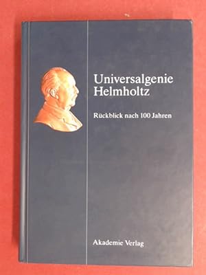 Universalgenie Helmholtz. Rückblick nach 100 Jahren.