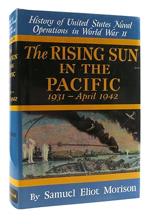 RISING SUN IN THE PACIFIC 1931 - APRIL 1942 History of the United States Naval Operations of Worl...