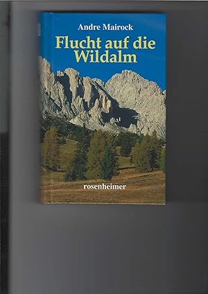 Bild des Verkufers fr Flucht auf die Wildalm. Roman. zum Verkauf von Antiquariat Frank Dahms