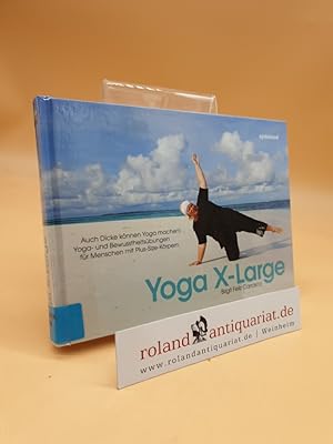 Bild des Verkufers fr Yoga X-Large [auch Dicke knnen Yoga machen! ; Yoga - und Bewusstheitsbungen fr Menschen mit Plus-Size-Krpern] zum Verkauf von Roland Antiquariat UG haftungsbeschrnkt