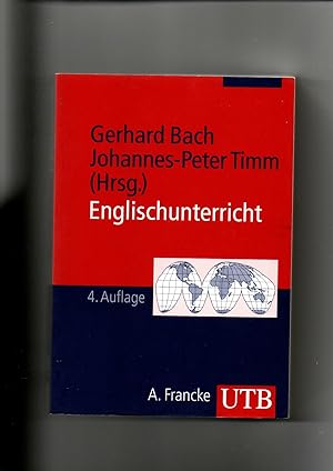 Seller image for Gerhard Bach, Johannes-Peter Timm, Englischunterricht : Grundlagen und Methoden einer handlungsorientierten Unterrichtspraxis / 4. Auflage for sale by sonntago DE