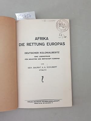 Bild des Verkufers fr Afrika - Die Rettung Europas. Deutscher Kolonialbesitz; eine Lebensfrage fr Industrie und Wirtschaft Europas. zum Verkauf von Versand-Antiquariat Konrad von Agris e.K.