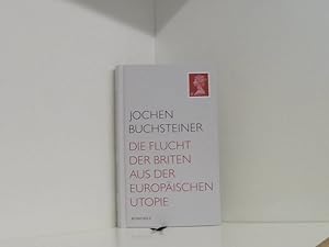 Image du vendeur pour Die Flucht der Briten aus der europischen Utopie Jochen Buchsteiner mis en vente par Book Broker