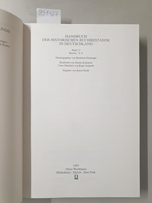 Handbuch der historischen Buchbestände in Deutschland; Teil: Bd. 13., Bayern. - S - Z. (= Bibliot...