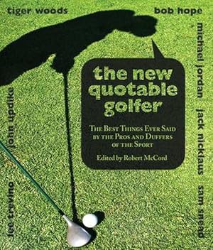 Bild des Verkufers fr The New Quotable Golfer: The Best Things Ever Said by the Pros and Duffers of the Sport (Paperback) zum Verkauf von AussieBookSeller