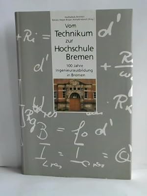 Bild des Verkufers fr Vom Technikum zur Hochschule Bremen. 100 Jahre Ingenieurausbildung in Bremen zum Verkauf von Celler Versandantiquariat
