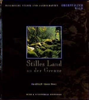 Imagen del vendedor de Stilles Land an der Grenze: Der Oberpflzer Wald (Bayerische Stdte und Landschaften) a la venta por Studibuch