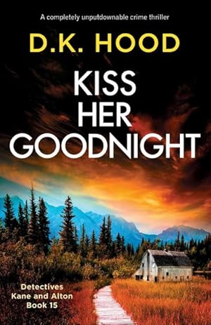 Seller image for Kiss Her Goodnight : A completely unputdownable crime thriller for sale by Smartbuy