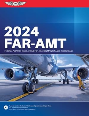 Imagen del vendedor de FAR-AMT 2024 : Federal Aviation Regulations for Aviation Maintenance Technicians a la venta por GreatBookPrices