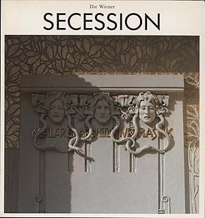 Die Wiener Secession: Das Ausstellungshaus und die Vereinigung bildender K