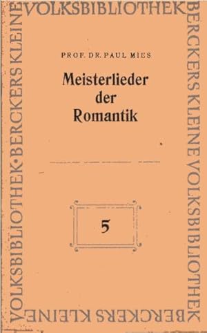 Bild des Verkufers fr Meisterlieder der Romantik : [Schubert, Mendelssohn, Schumann, Brahms, Wolf]. Berckers kleine Volksbibliothek ; 5. Gelbe Reihe zum Verkauf von Schrmann und Kiewning GbR