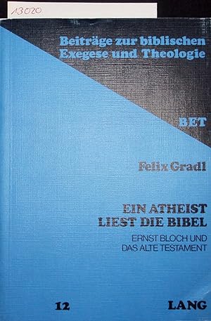 Immagine del venditore per EIN ATHEIST LIEST DIE BIBEL. Ernst Bloch und das Alte Testament venduto da Antiquariat Bookfarm
