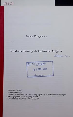 Bild des Verkufers fr Kinderbetreuung als kulturelle Aufgabe. Sonderdruck aus: Frherziehung - Trends, internationale Forschungsergebnisse, Praxisorientierungen. Herausgegeben von Wolfgang Tietze Luchterhand, Neuwied 1996, s. 20-29 zum Verkauf von Antiquariat Bookfarm