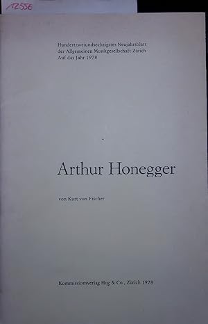 Seller image for Arthur Honegger. Hundertzweiundsechzigstes Neujahrsblatt der Allgemeinen Musikgesellschaft Zrich Auf das Jahr 1978 for sale by Antiquariat Bookfarm