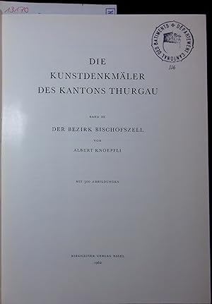 Bild des Verkufers fr DIE KUNSTDENKMLER DES KANTONS THURGAU. BAND III: DER BEZIRK BISCHOFSZELL zum Verkauf von Antiquariat Bookfarm