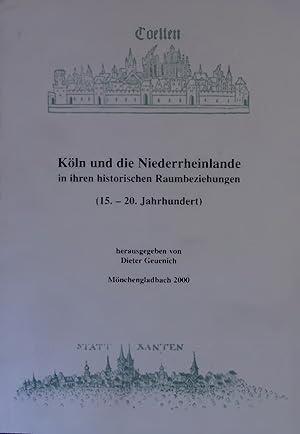 Bild des Verkufers fr Kln und die Niederrheinlande in ihren historischen Raumbeziehungen (15. - 20. Jahrhundert). zum Verkauf von Antiquariat Bookfarm