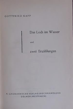 Bild des Verkufers fr Das Loch im Wasser und zwei Erzhlungen. zum Verkauf von Antiquariat Bookfarm