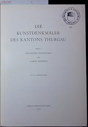 Immagine del venditore per DIE KUNSTDENKMALER DES KANTONS THURGAU. BAND I: DER BEZIRK FRAUENFELD venduto da Antiquariat Bookfarm