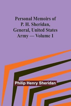 Seller image for Personal Memoirs of P. H. Sheridan, General, United States Army - Volume 1 for sale by AHA-BUCH GmbH