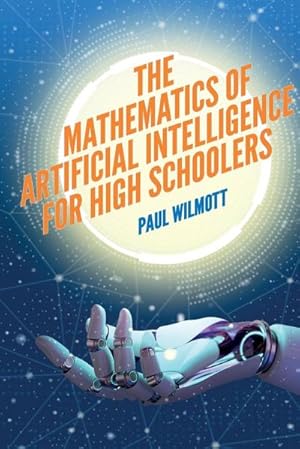 Imagen del vendedor de The Mathematics of Artificial Intelligence for High Schoolers a la venta por AHA-BUCH GmbH