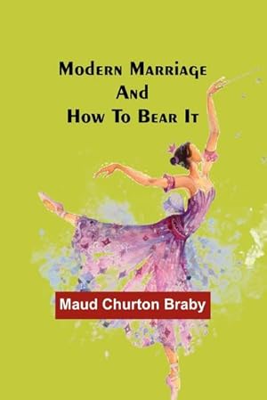 Image du vendeur pour Modern marriage and how to bear it mis en vente par AHA-BUCH GmbH