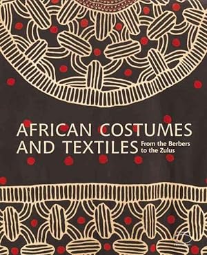 Image du vendeur pour African Costumes and Textiles: From the Berbers to the Zulus (Hardcover) mis en vente par CitiRetail