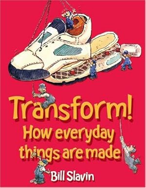 Bild des Verkufers fr Transform!: How everyday things are made zum Verkauf von WeBuyBooks