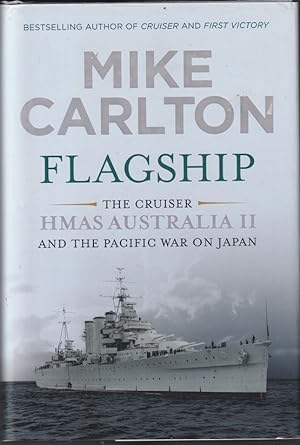 Immagine del venditore per Flagship: The Cruiser HMAS Australia II and the Pacific War on Japan venduto da Caerwen Books