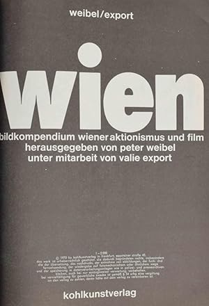 Wien : Bildkompendium Wiener Aktionismus und Film Herausgegeben von Peter Weibel unter Mitarbeit ...