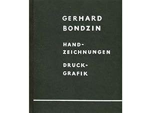 Handzeichnungen. Druckgrafik. Katalog. Einleitung von Horst Zimmermann. Von Gerhard Bondzin signiert