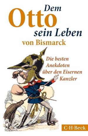 Bild des Verkufers fr Dem Otto sein Leben von Bismarck: Die besten Anekdoten ber den Eisernen Kanzler zum Verkauf von Gerald Wollermann