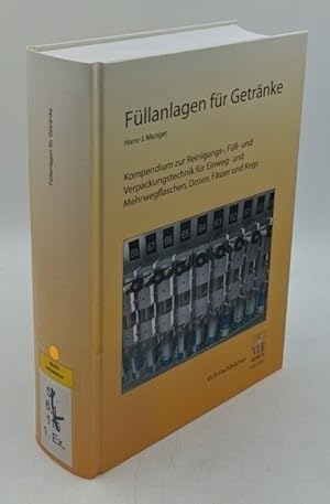 Füllanlagen für Getränke : ein Kompendium zur Reinigungs-, Füll- und Verpackungstechnik für Einwe...