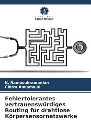 Seller image for Fehlertolerantes vertrauenswrdiges Routing fr drahtlose Krpersensornetzwerke for sale by BuchWeltWeit Ludwig Meier e.K.