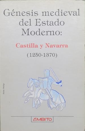 Image du vendeur pour Gnesis medieval del estado moderno, Castilla y Navarra (1250-1370) mis en vente par Librera Alonso Quijano