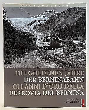 Seller image for Bahnromantik. Die goldenen Jahre der Berninabahn. Gli Anni D'Oro Della Ferrovia Del Bernina for sale by Der Buchfreund