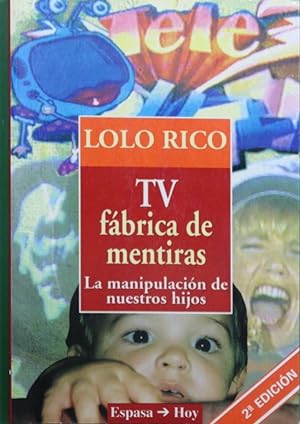 Seller image for TV, fbrica de mentiras la manipulacin de nuestros hijos for sale by Librera Alonso Quijano