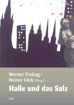 Bild des Verkufers fr Halle und das Salz zum Verkauf von antiquariat rotschildt, Per Jendryschik
