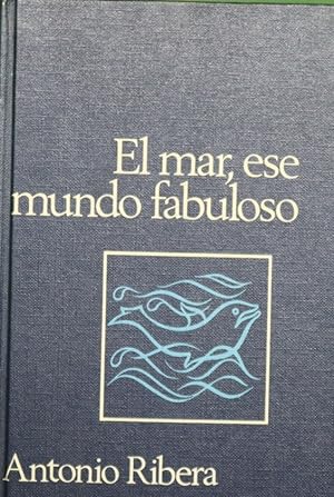 Imagen del vendedor de El mar, ese mundo fabuloso a la venta por Librería Alonso Quijano