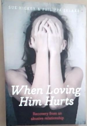 Immagine del venditore per When Loving Him Hurts: Recovery from an abusive relationship venduto da Chapter 1
