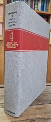 Seller image for Handbook of North American Indians, Volume 4 : History of Indian-White Relations for sale by High Street Books