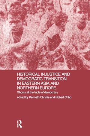 Bild des Verkufers fr Historical Injustice and Democratic Transition in Eastern Asia and Northern Europe : Ghosts at the Table of Democracy zum Verkauf von GreatBookPrices