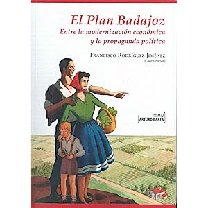 Imagen del vendedor de El plan Badajoz: Entre la modernizacin econmica y la propaganda poltica: 2020 a la venta por CA Libros