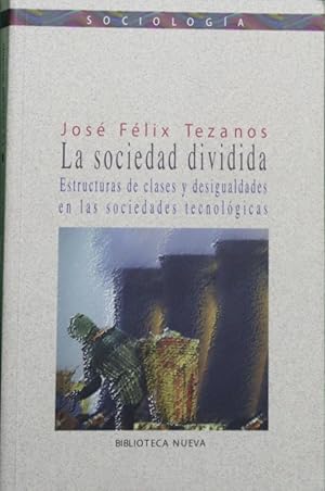 Imagen del vendedor de La sociedad dividida : estructuras de clases y desigualdades en las sociedades tecnolgicas a la venta por Librera Alonso Quijano