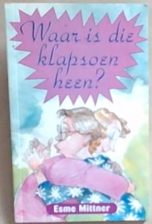 Seller image for Waar Is Die Klapsoen Heen? for sale by Chapter 1