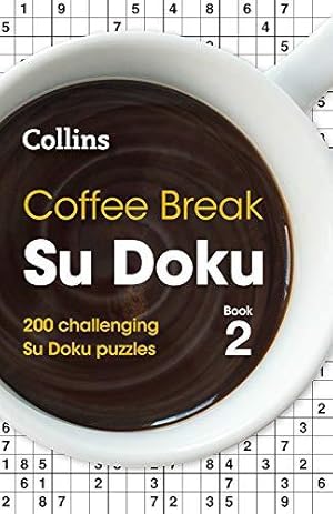 Imagen del vendedor de Coffee Break Su Doku Book 2: 200 challenging Su Doku puzzles (Collins Su Doku) a la venta por WeBuyBooks