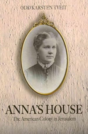 Seller image for Anna's House : An American Colony in Jerusalem for sale by GreatBookPrices