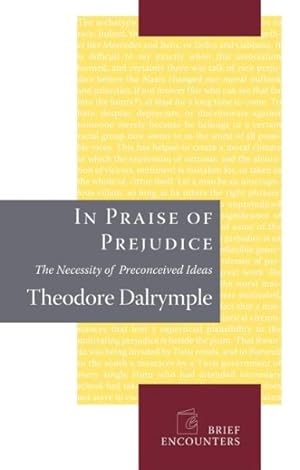 Seller image for In Praise of Prejudice : The Necessity of Preconceived Ideas for sale by GreatBookPrices