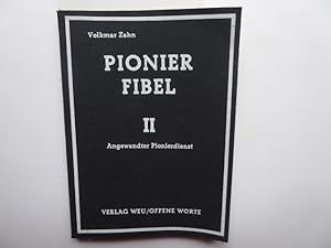 Pionier-Fibel Teil II. Angewandter Pionierdienst: Sprengen - Sperren - Übersetzen - Behelfsbrücke...